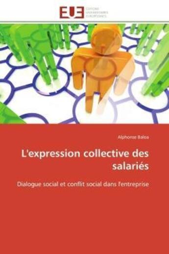 Couverture du livre « L'expression collective des salaries - dialogue social et conflit social dans l'entreprise » de Baloa Alphonse aux éditions Editions Universitaires Europeennes