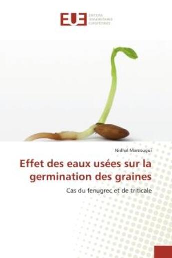 Couverture du livre « Effet des eaux usees sur la germination des graines - cas du fenugrec et de triticale » de Marzougui Nidhal aux éditions Editions Universitaires Europeennes