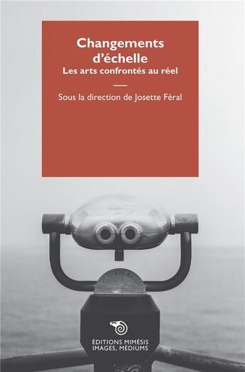 Couverture du livre « Changements d'échelle ; les arts confrontés au réel » de Josette Feral aux éditions Mimesis