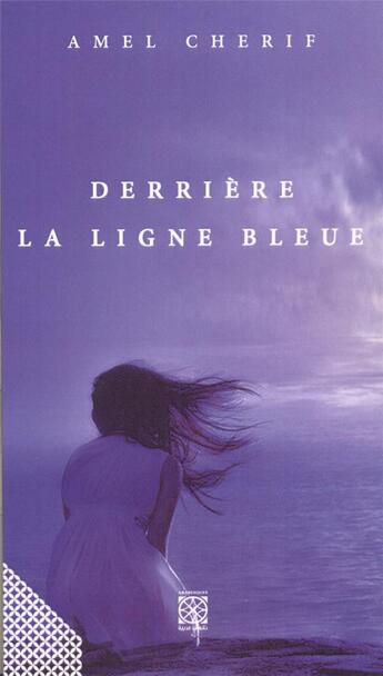 Couverture du livre « Derrière la ligne bleue » de Amel Cherif aux éditions Arabesques Editions