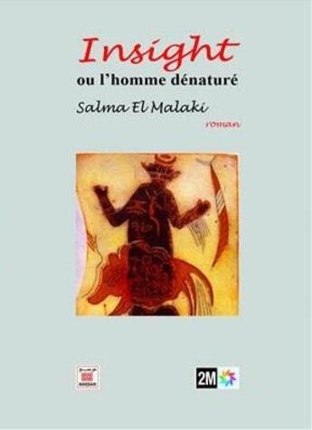 Couverture du livre « Insight ou l'homme dénaturé » de Salma El Malaki aux éditions Marsam