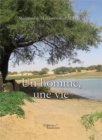 Couverture du livre « Un homme, une vie » de Mahamane Mahamoudou Maiga aux éditions Baudelaire