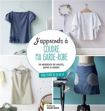 Couverture du livre « J'apprends à coudre ma garde-robe » de  aux éditions Marie-claire