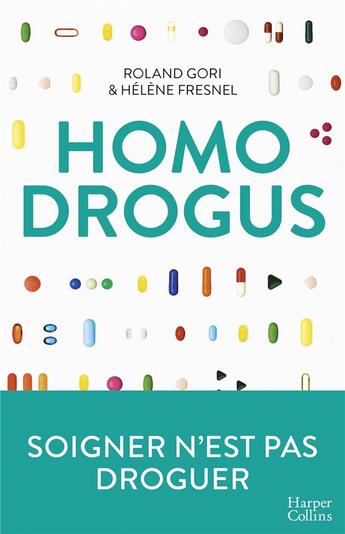 Couverture du livre « Homo drogus » de Roland Gori et Helene Fresnel aux éditions Harpercollins