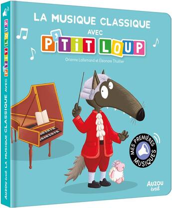 Couverture du livre « La musique classique avec P'tit Loup » de Orianne Lallemand et Eleonore Thuillier aux éditions Philippe Auzou