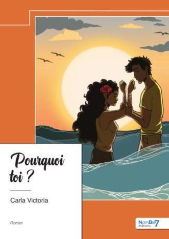 Couverture du livre « Pourquoi toi ? » de Carla Victoria aux éditions Nombre 7