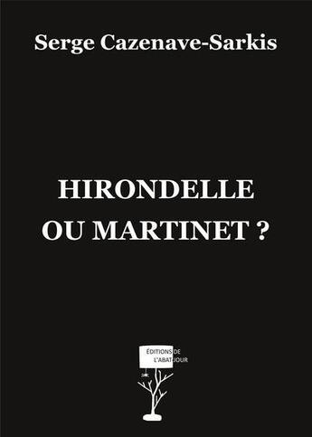 Couverture du livre « Hirondelle ou martinet ? » de Serge Cazenave-Sarkis aux éditions Editions De L'abat Jour