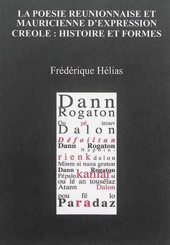 Couverture du livre « La poésie réunionnaise et mauricienne d'expression créole ; histoire et formes » de Frederique Helias aux éditions K'a