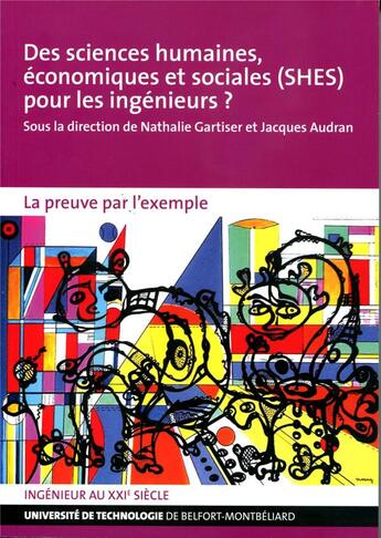 Couverture du livre « Des sciences humaines, économiques et sociales (SHES) pour les ingénieurs ? : La preuve par l'exemple » de Gartiser Nathalie aux éditions Utbm