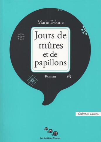 Couverture du livre « Jours de mûres et de papillons » de Marie Evkine aux éditions Editions Moires