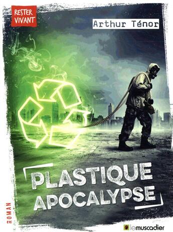 Couverture du livre « Plastique apocalypse » de Arthur Ténor aux éditions Le Muscadier