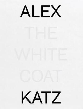 Couverture du livre « Alex Katz : the white coat » de Jan Verwoert aux éditions Dap Artbook