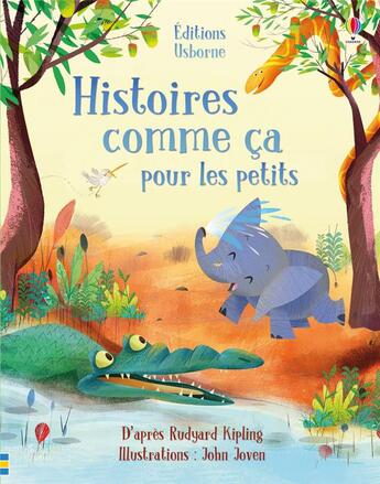 Couverture du livre « Histoires comme ça pour les petits » de Rudyard Kipling et John Joven aux éditions Usborne