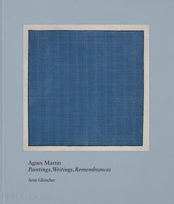 Couverture du livre « Agnes Martin : paintings, writings, remembrances » de Arne Glimcher aux éditions Phaidon Press