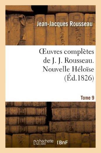 Couverture du livre « Oeuvres complètes de J. J. Rousseau. T. 9 Nouvelle Héloîse T2 » de Rousseau J-J. aux éditions Hachette Bnf