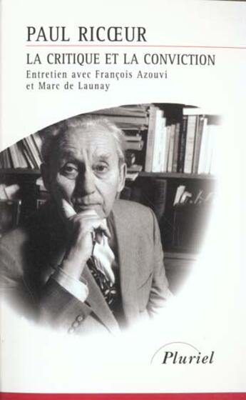 Couverture du livre « La critique et la conviction » de Paul Ricoeur aux éditions Hachette Education