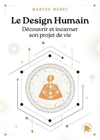 Couverture du livre « Le design humain : Découvrir et incarner son projet de vie » de Maryse Menec aux éditions Le Lotus Et L'elephant