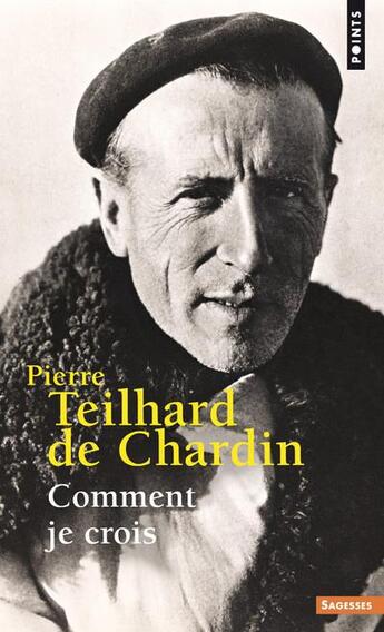 Couverture du livre « Comment je crois » de Pierre Teilhard De Chardin aux éditions Points