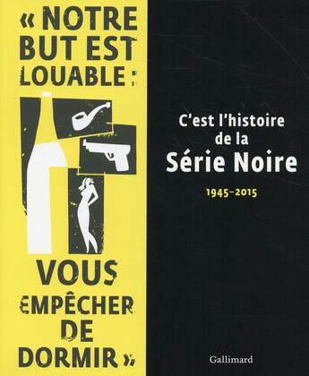 Couverture du livre « C'est l'histoire de la Série Noire ; 1945-2015 » de  aux éditions Gallimard