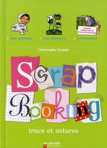 Couverture du livre « Scrapbooking ; trucs et astuces » de Christophe Gruner aux éditions Pere Castor