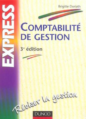 Couverture du livre « Comptabilite De Gestion ; Reviser La Gestion » de Brigitte Doriath aux éditions Dunod