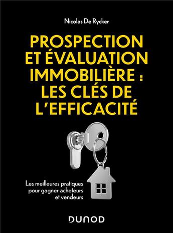 Couverture du livre « Prospection et évaluation immobilière : les clés de l'efficacité : Les meilleures pratiques pour gagner acheteurs et vendeurs » de Nicolas De Rycker aux éditions Dunod