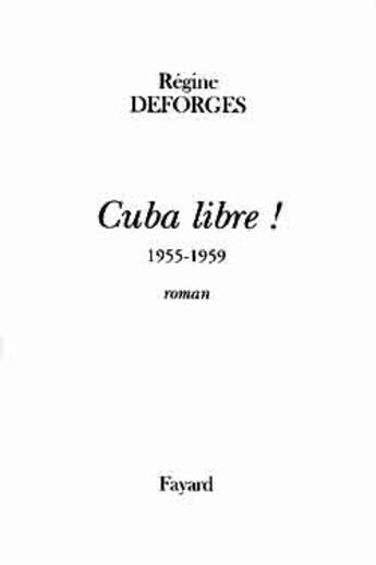 Couverture du livre « La bicyclette bleue T.7 ; Cuba libre ! 1955-1959 » de Regine Deforges aux éditions Fayard