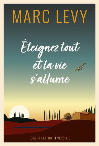 Couverture du livre « Éteignez tout et la vie s'allume » de Marc Levy aux éditions Robert Laffont / Versilio