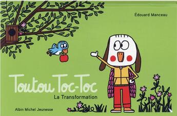 Couverture du livre « Toutou Toc-Toc : la transformation » de Edouard Manceau aux éditions Albin Michel