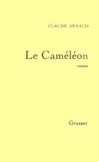 Couverture du livre « Le caméléon » de Claude Arnaud aux éditions Grasset