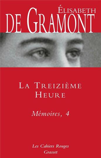 Couverture du livre « Mémoires Tome 4 : la treizième heure » de Elisabeth De Gramont aux éditions Grasset