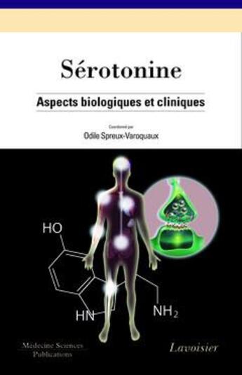 Couverture du livre « Sérotonine ; aspects biologiques et cliniques » de Odile Spreux-Varoquaux aux éditions Lavoisier Medecine Sciences