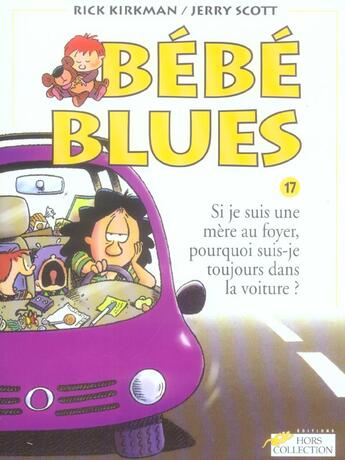 Couverture du livre « Bebe blues tome 17 si je suis une mere au foyer,pourqoi suis-je toujours dans la voiture ? - vol17 » de Kirkman/Scott aux éditions Hors Collection