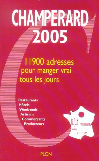 Couverture du livre « Champerard 2005 ; 11900 Adresses Pour Manger Vrai Tous Les Jours » de Marc De Champerard aux éditions Plon