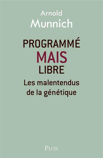 Couverture du livre « Programmé mais libre » de Arnold Munnich aux éditions Plon