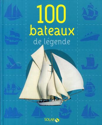 Couverture du livre « 100 bateaux de légende » de Le Brun Dominique aux éditions Solar