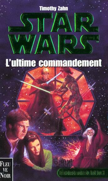 Couverture du livre « Trilogie de la croisade t.3 ultime commandement » de Timothy Zahn aux éditions Fleuve Editions