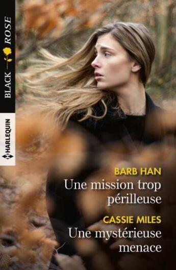 Couverture du livre « Une mission trop périlleuse ; une mystérieuse menace » de Barb Han et Cassie Miles aux éditions Harlequin