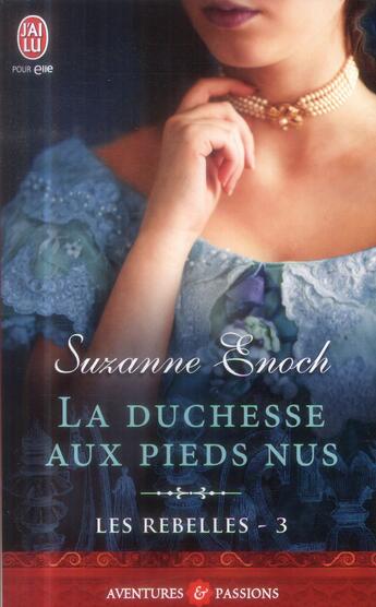 Couverture du livre « Les rebelles Tome 3 : la duchesse aux pieds nus » de Suzanne Enoch aux éditions J'ai Lu
