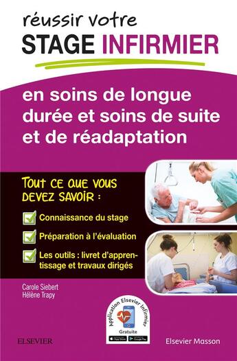 Couverture du livre « Réussir votre stage infirmier en soins de longue durée et soins de suite et de réadaptation » de Carole Siebert et Helene Trapy aux éditions Elsevier-masson