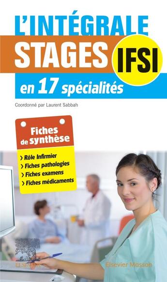 Couverture du livre « L'intégrale. stages IFSI ; en 17 spécialités (3e édition) » de Laurent Sabbah aux éditions Elsevier-masson