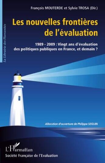 Couverture du livre « Les nouvelles frontières de l'évaluation ; 1989-2009 : vingt ans d'évaluation des politiques publiques en France, et demain ? » de Sylvie Trosa et Francois Mouterde aux éditions L'harmattan