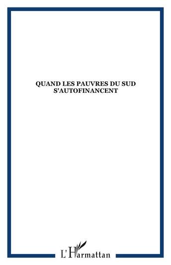 Couverture du livre « Quand les pauvres du sud s'autofinancent » de  aux éditions Editions L'harmattan