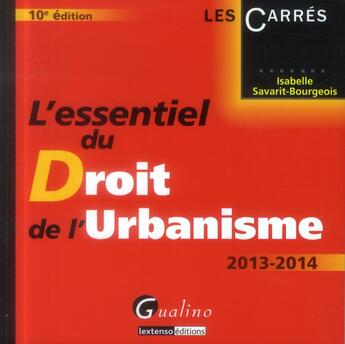 Couverture du livre « L'essentiel du droit de l'urbanisme (10e édition) » de Isabelle Savarit-Bourgeois aux éditions Gualino
