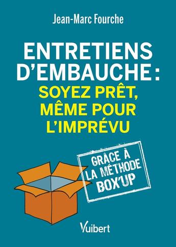 Couverture du livre « Entretiens d'embauche : soyez prêt, même pour l'imprévu grâce à la méthode BOX'UP » de Jean-Marc Fourche aux éditions Vuibert