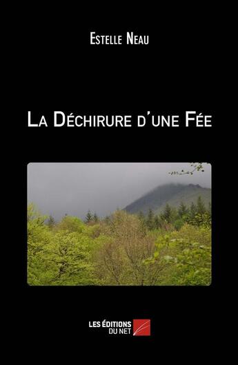 Couverture du livre « La déchirure d'une fée » de Estelle Neau aux éditions Editions Du Net