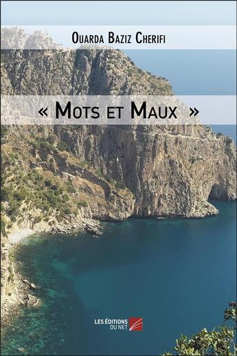 Couverture du livre « Mots et maux » de Ouarda Baziz Cherifi aux éditions Editions Du Net