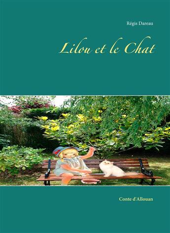 Couverture du livre « Lilou et le chat : conte d'Allouan » de Regis Dareau aux éditions Books On Demand