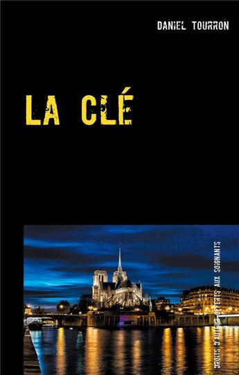 Couverture du livre « La clé ; quand le passe vous rattrape » de Daniel Tourron aux éditions Books On Demand