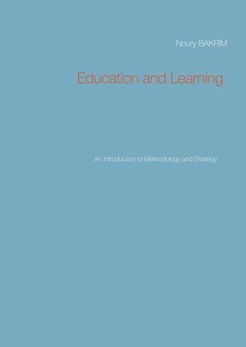 Couverture du livre « Education and learning : an introduction to methodology and strategy » de Noury Bakrim aux éditions Books On Demand